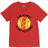 The Wurst Is Yet To Come Funny Hot Dog Pun Humor V-neck Tee | Artistshot