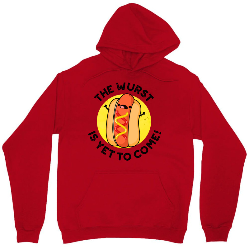 The Wurst Is Yet To Come Funny Hot Dog Pun Humor Unisex Hoodie | Artistshot