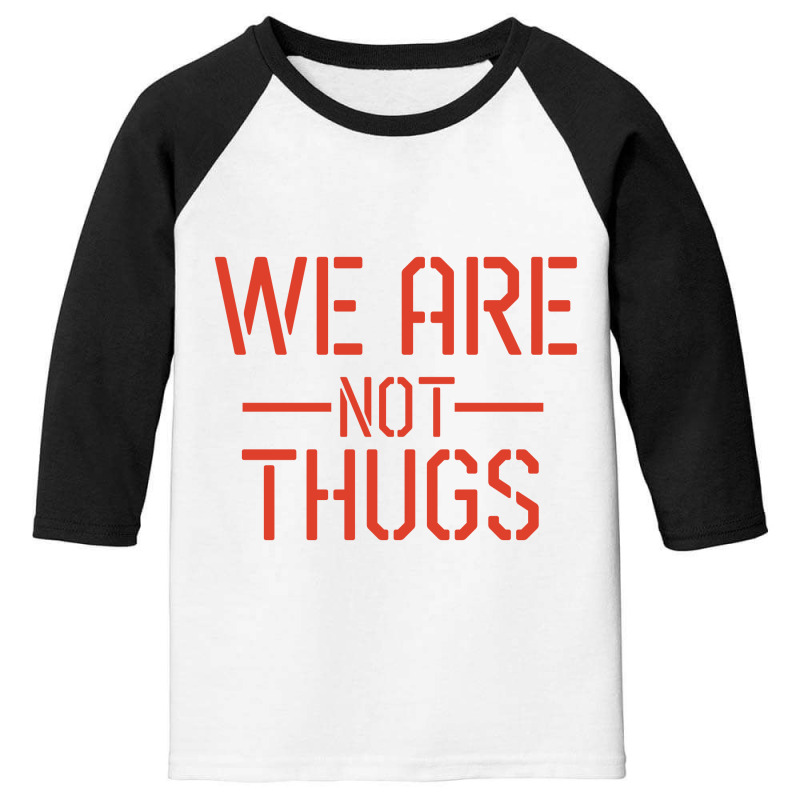 We Are Not Thugs Youth 3/4 Sleeve by CloudyStars | Artistshot