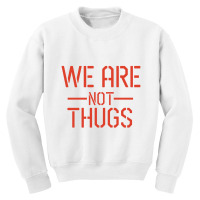 We Are Not Thugs Youth Sweatshirt | Artistshot