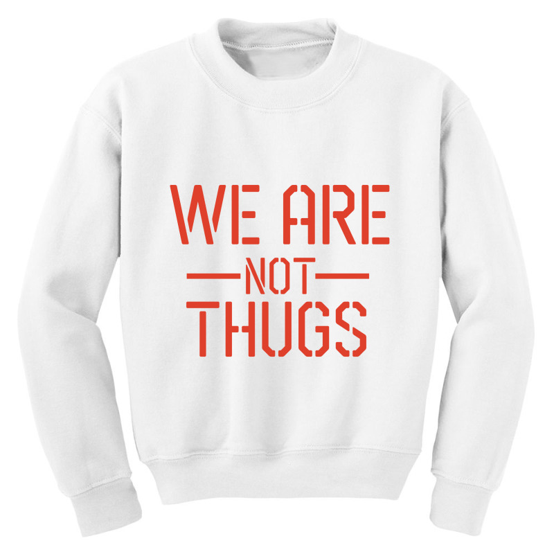 We Are Not Thugs Youth Sweatshirt by CloudyStars | Artistshot