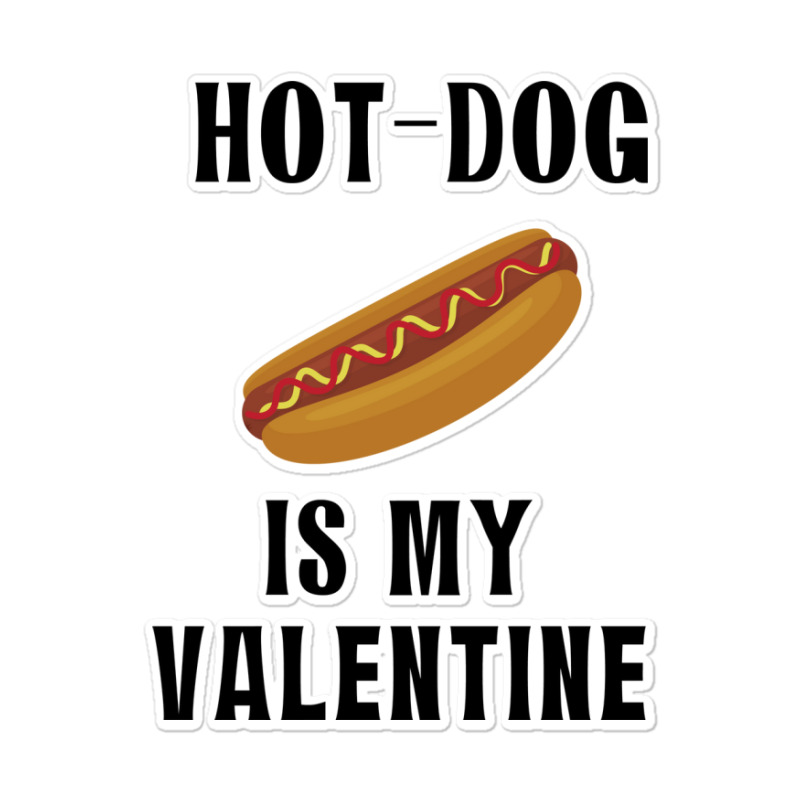 Hotdog Is My Valentine Summer Sticker | Artistshot