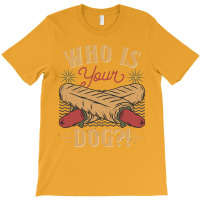 Who Is Your Dog Hot Dog Funny Funny T-shirt | Artistshot