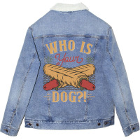 Who Is Your Dog Hot Dog Funny Funny Unisex Sherpa-lined Denim Jacket | Artistshot