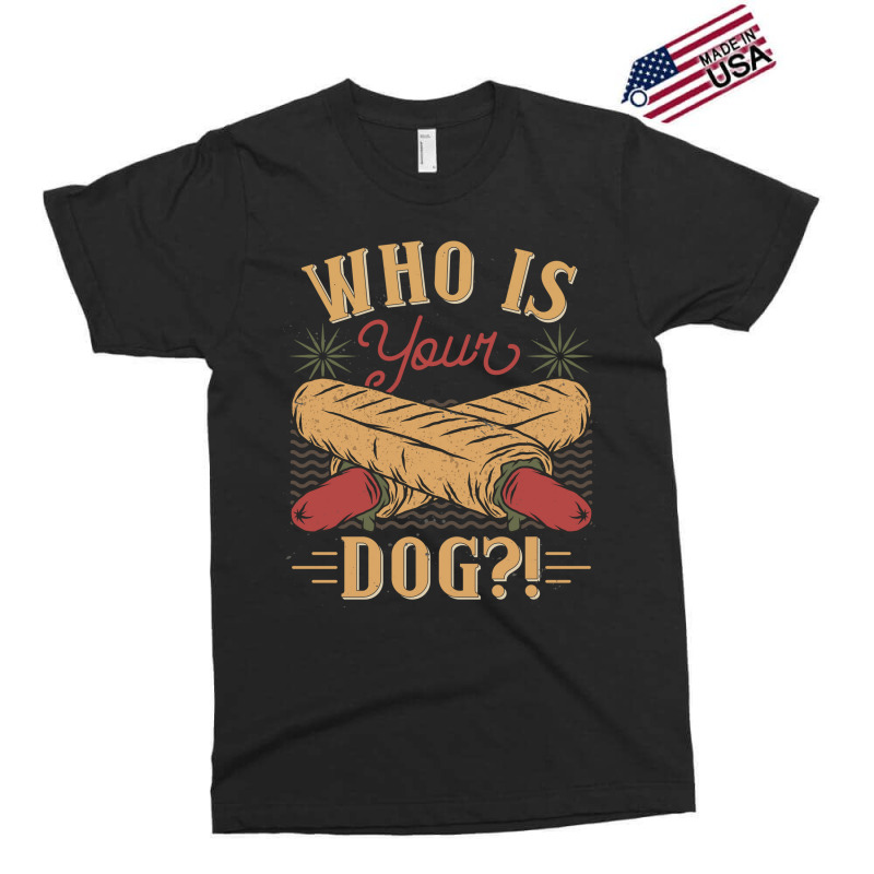 Who Is Your Dog Hot Dog Funny Funny Exclusive T-shirt | Artistshot