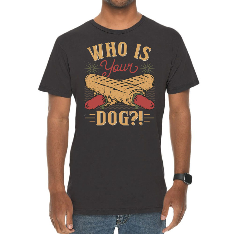 Who Is Your Dog Hot Dog Funny Funny Vintage T-shirt | Artistshot