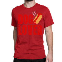 Dog Lover Hot Dog Lover That Is Classic T-shirt | Artistshot