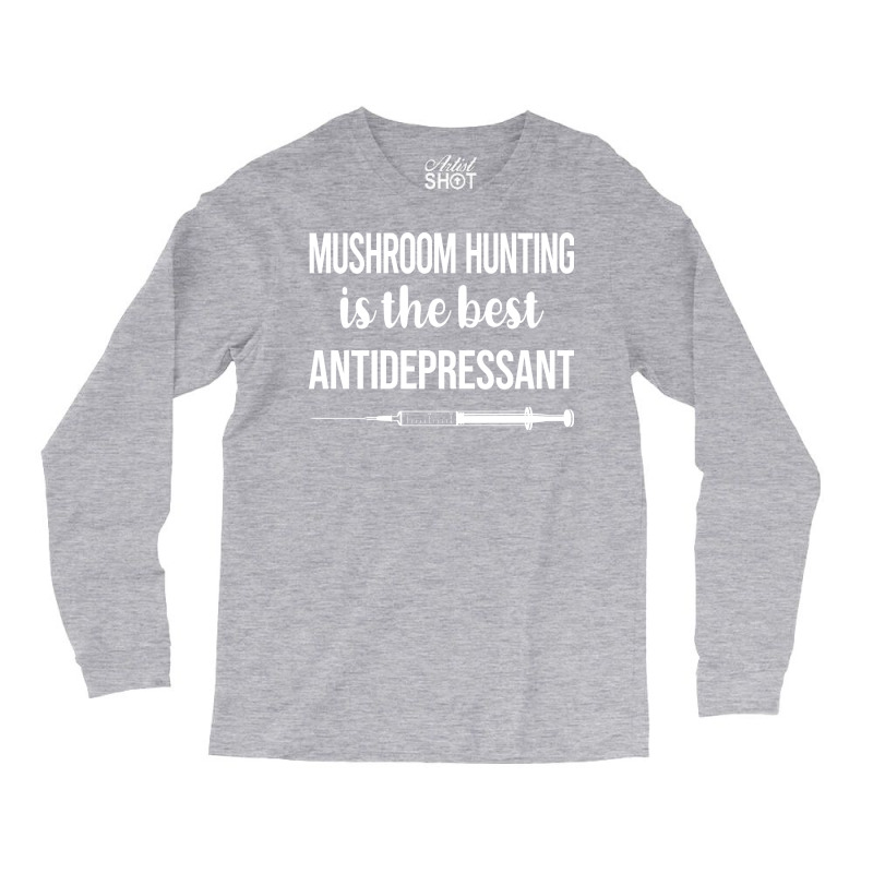 Antidepressant Mushroom Hunting Mushrooms Mushroom Long Sleeve Shirts by gelezaconolea | Artistshot