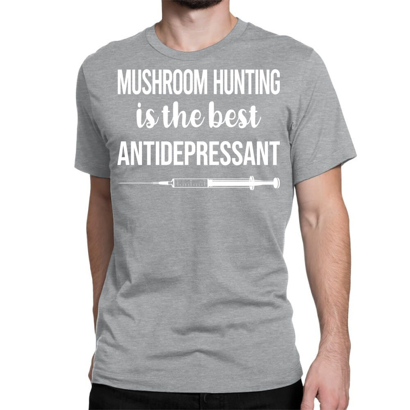 Antidepressant Mushroom Hunting Mushrooms Mushroom Classic T-shirt by gelezaconolea | Artistshot