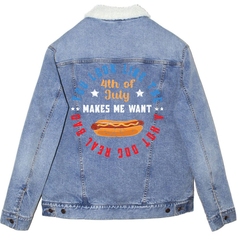 You Look Like The 4th Of July Makes Me Want A Hot Unisex Sherpa-lined Denim Jacket | Artistshot