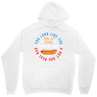 You Look Like The 4th Of July Makes Me Want A Hot Unisex Hoodie | Artistshot