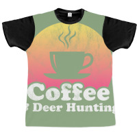 Coffee And Deer Hunting Hippie Graphic T-shirt | Artistshot