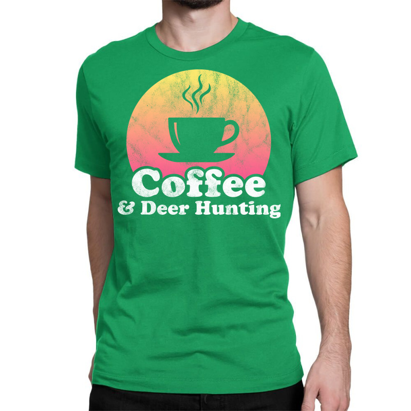 Coffee And Deer Hunting Hippie Classic T-shirt by vulumagelsyh | Artistshot