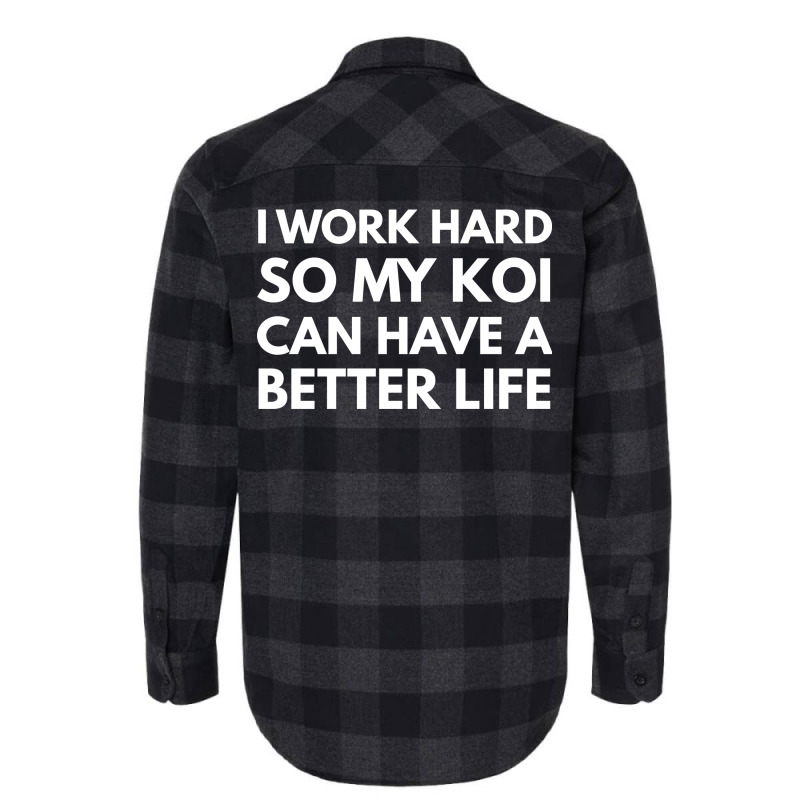 I Work Hard So My Koi Can Have A Better Life Vinta Flannel Shirt | Artistshot