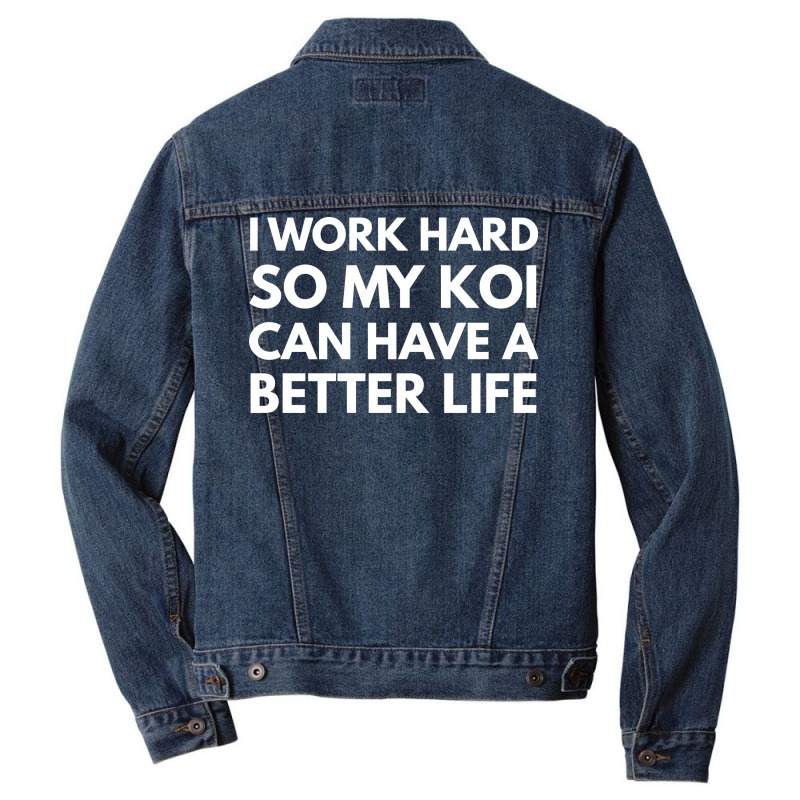 I Work Hard So My Koi Can Have A Better Life Vinta Men Denim Jacket | Artistshot