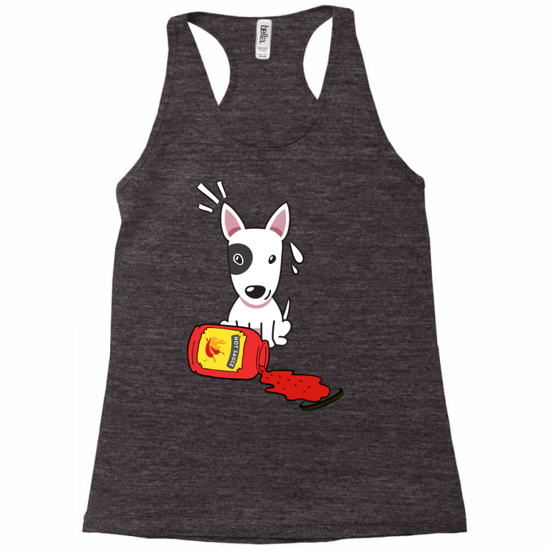 Funny Bull Terrier Spilled Hot Sauce Tumblr Racerback Tank by oniccaalhrobi | Artistshot