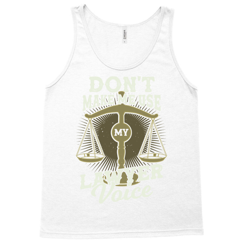 Dont Make Me Use My Lawyer Voice Girl Tank Top by rolinghsgagv | Artistshot