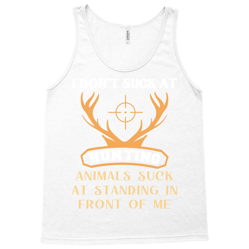 I Dont Suck At Hunting Animals Suck Funny Hunting Tank Top by lenainplongo2 | Artistshot