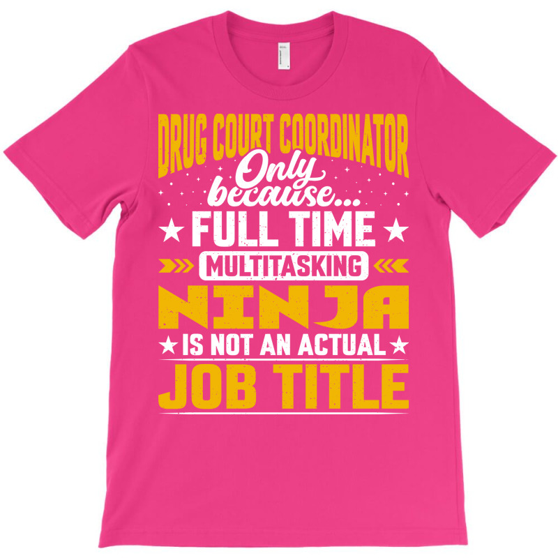 Funny Drug Court Coordinator Manager Director Job T-Shirt by rolinghsgagv | Artistshot