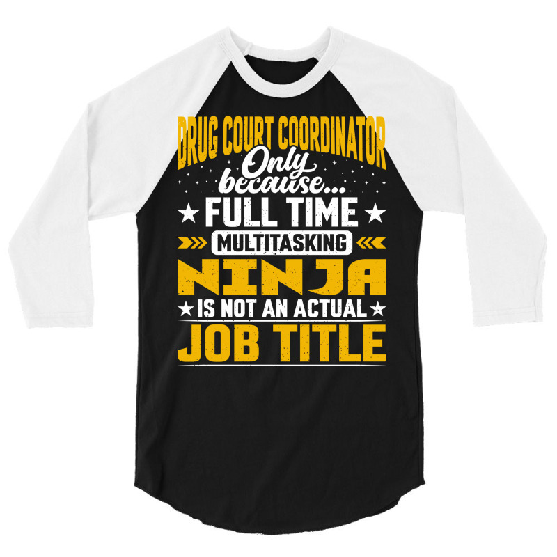 Funny Drug Court Coordinator Manager Director Job 3/4 Sleeve Shirt by rolinghsgagv | Artistshot