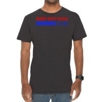 Keep Hot Dogs At 150 Dollars Men Women Funny Quote Vintage T-shirt | Artistshot