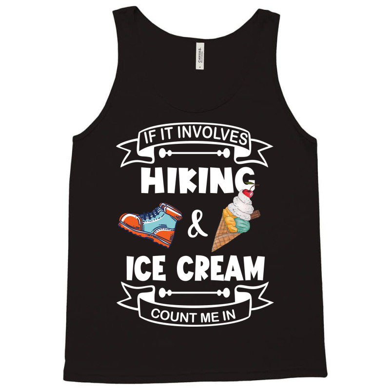 If It Involves Hiking Ice Cream Count Me In Girl Tank Top | Artistshot