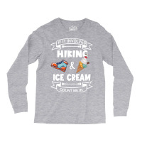 If It Involves Hiking Ice Cream Count Me In Girl Long Sleeve Shirts | Artistshot