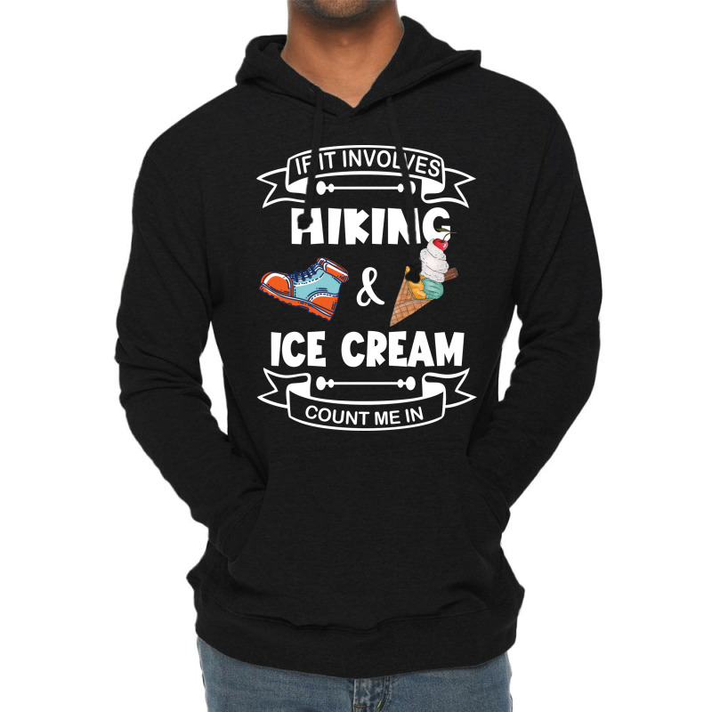 If It Involves Hiking Ice Cream Count Me In Girl Lightweight Hoodie | Artistshot