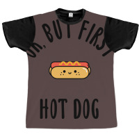 Okay But First Hot Dog Quote Graphic T-shirt | Artistshot