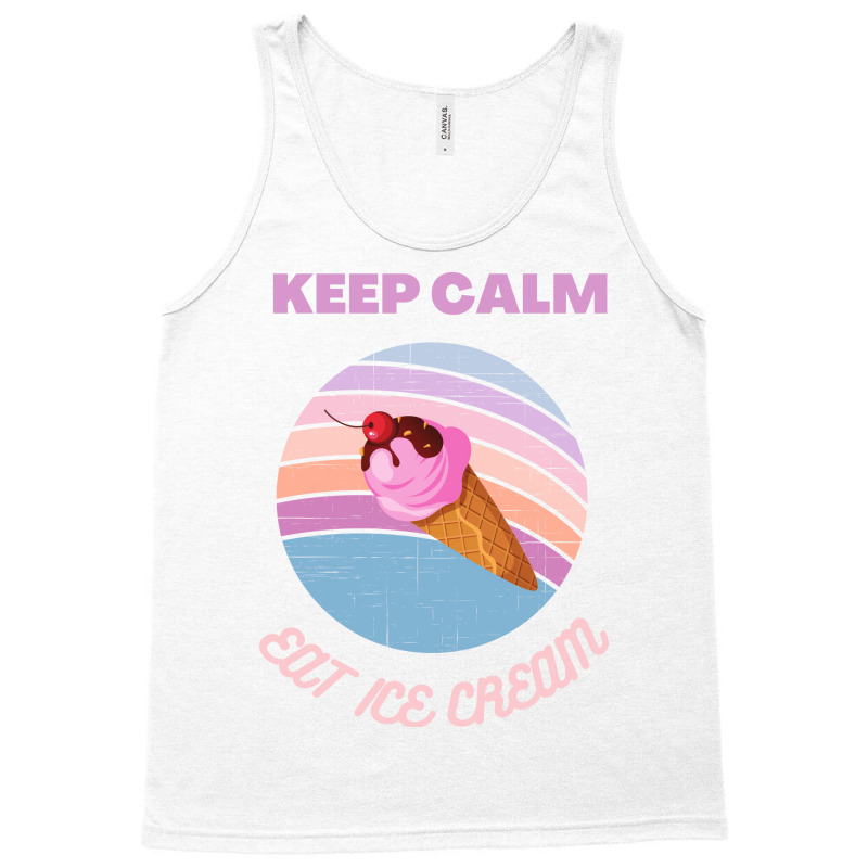 Keep Calm And Eat Ice Cream Quote Tank Top | Artistshot