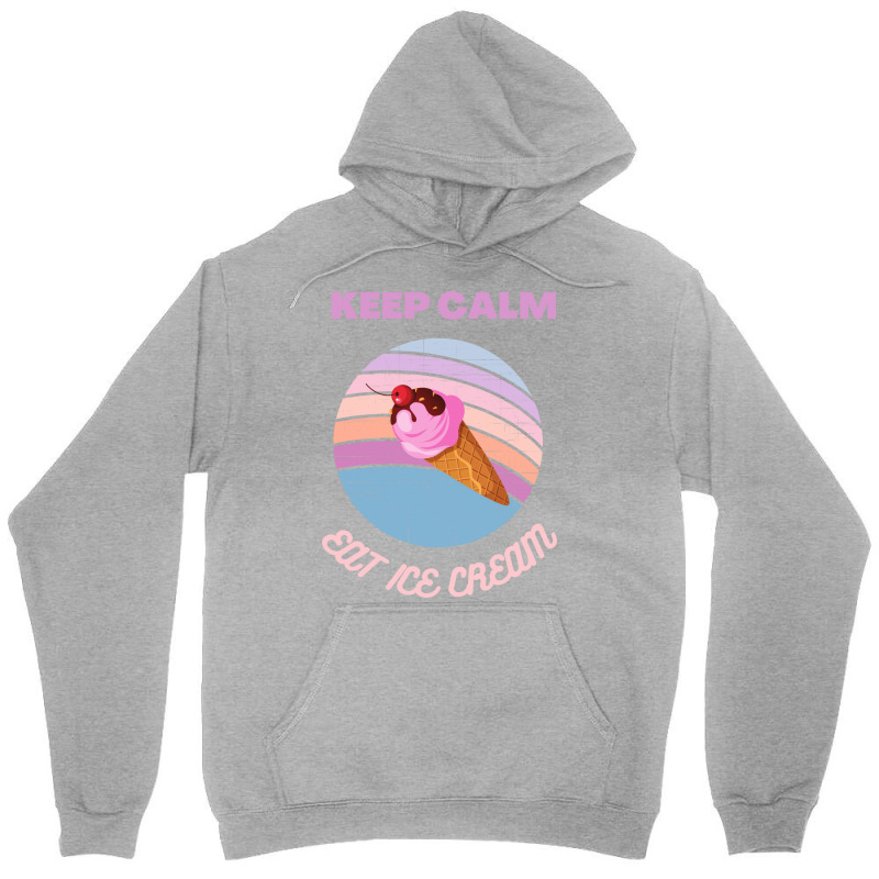 Keep Calm And Eat Ice Cream Quote Unisex Hoodie | Artistshot