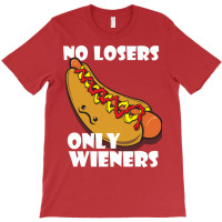 No Losers Only Wieners Quote T-shirt | Artistshot