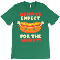 Always Expect For The Wurst Funny Hot Dog Cute Quo T-shirt | Artistshot