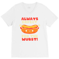 Always Expect For The Wurst Funny Hot Dog Cute Quo V-neck Tee | Artistshot