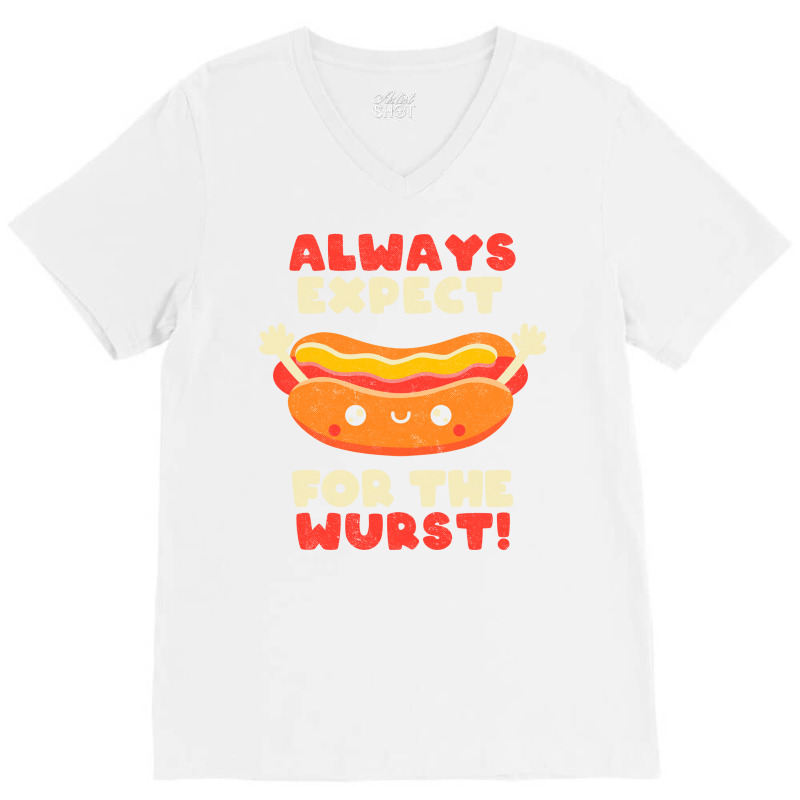 Always Expect For The Wurst Funny Hot Dog Cute Quo V-neck Tee | Artistshot