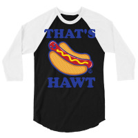 Thats Hawt 80s 3/4 Sleeve Shirt | Artistshot