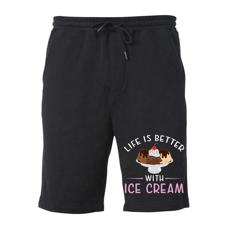 Life Is Better With Ice Cream  Humor Fleece Short by houkealgdals | Artistshot