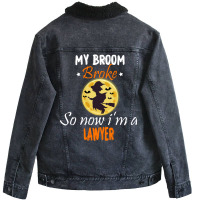 My Broom Broke So Now Im A Lawyer Lawyer Halloween Unisex Sherpa-lined Denim Jacket | Artistshot