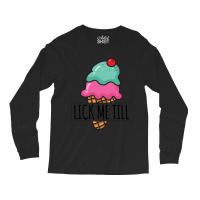 Lick Me Till Ice Cream Love Long Sleeve Shirts | Artistshot