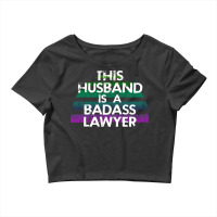 This Husband Is A Badass Lawyer The Coolest Best M Crop Top | Artistshot