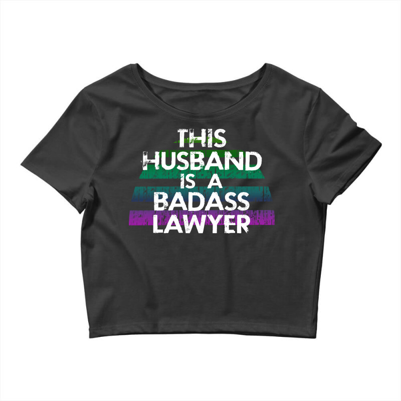 This Husband Is A Badass Lawyer The Coolest Best M Crop Top by olubibaikai1 | Artistshot