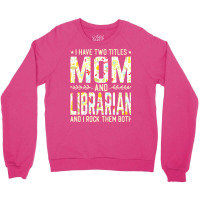 Mom And Librarian Two Titles Boy Crewneck Sweatshirt | Artistshot