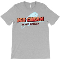 Ice Cream Is The Answerfunny Ice Cream Lover Quote T-shirt | Artistshot