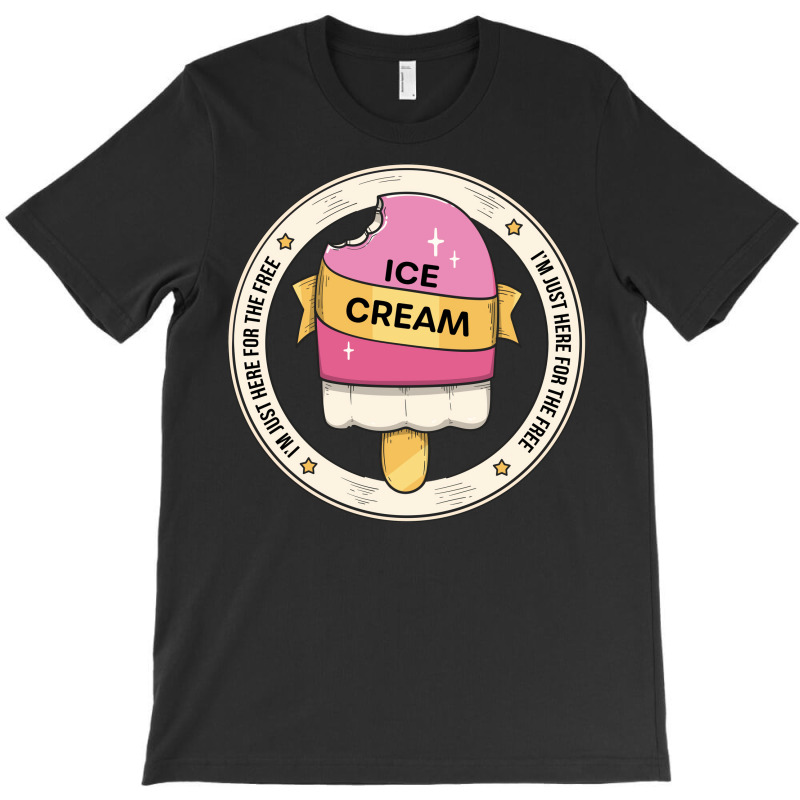 Im Just Here For The Free Ice Cream Funny Family C T-shirt | Artistshot