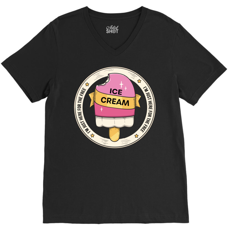 Im Just Here For The Free Ice Cream Funny Family C V-neck Tee | Artistshot