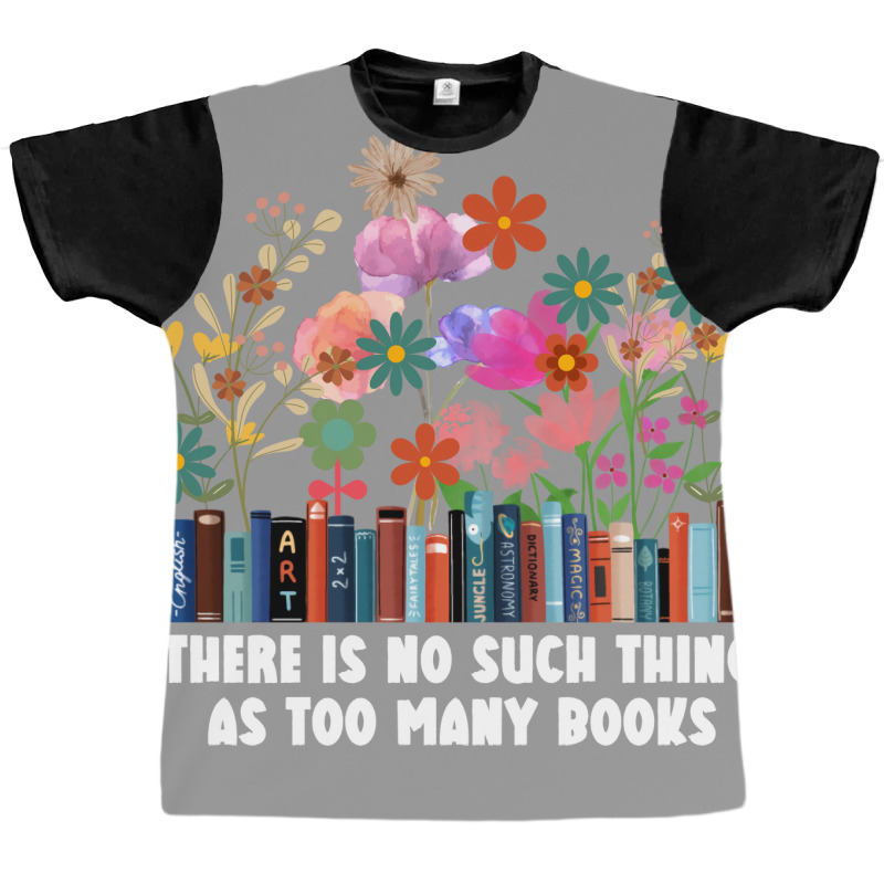 There Is No Such Thing As Too Many Books Travel Graphic T-shirt | Artistshot