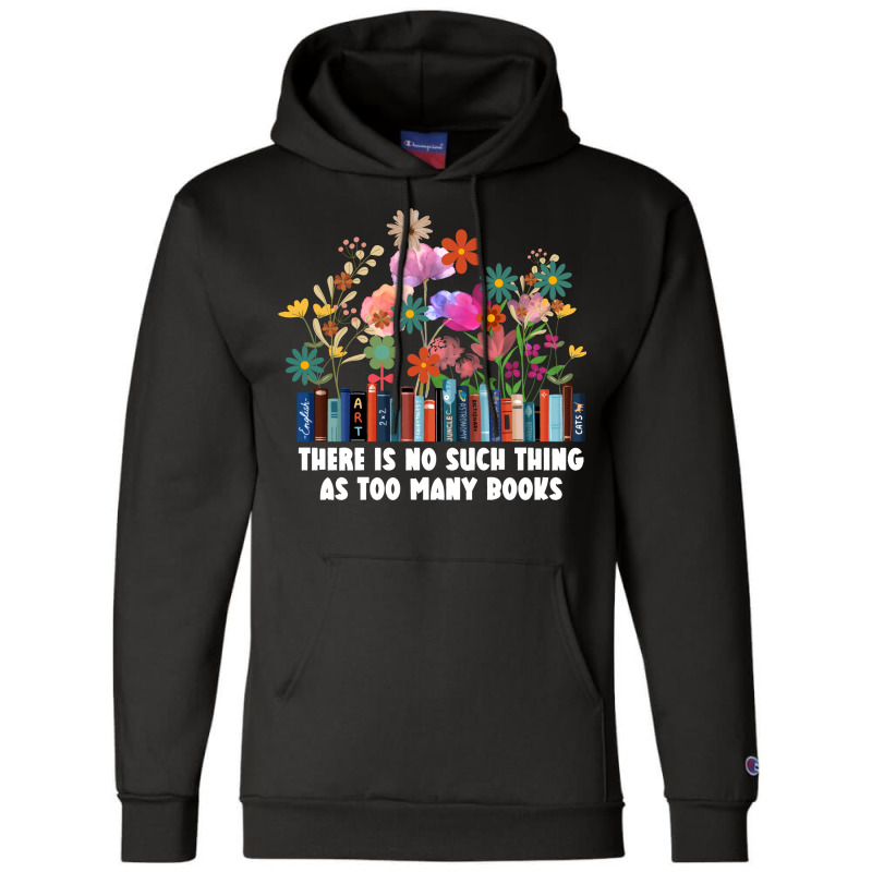 There Is No Such Thing As Too Many Books Travel Champion Hoodie | Artistshot