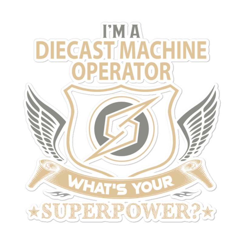 Diecast Machine Operator T  Superpower Gift Item T Sticker | Artistshot