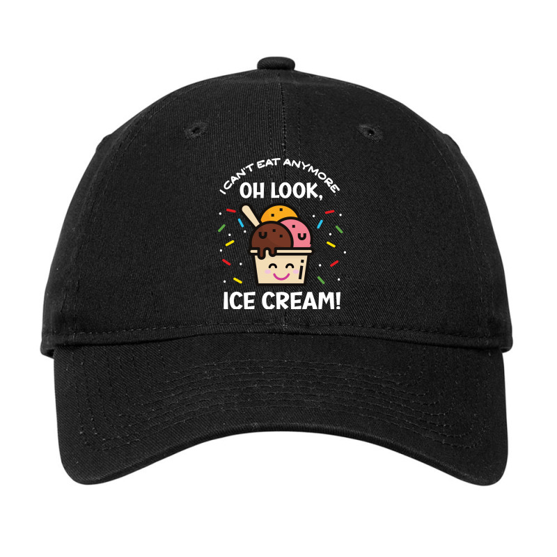 I Cant Eat Anymore Oh Look Ice Cream Quote Adjustable Cap by hyesunidabelc | Artistshot