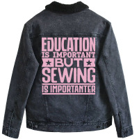 Education Is Important But Sewing Is Importanter Y Unisex Sherpa-lined Denim Jacket | Artistshot